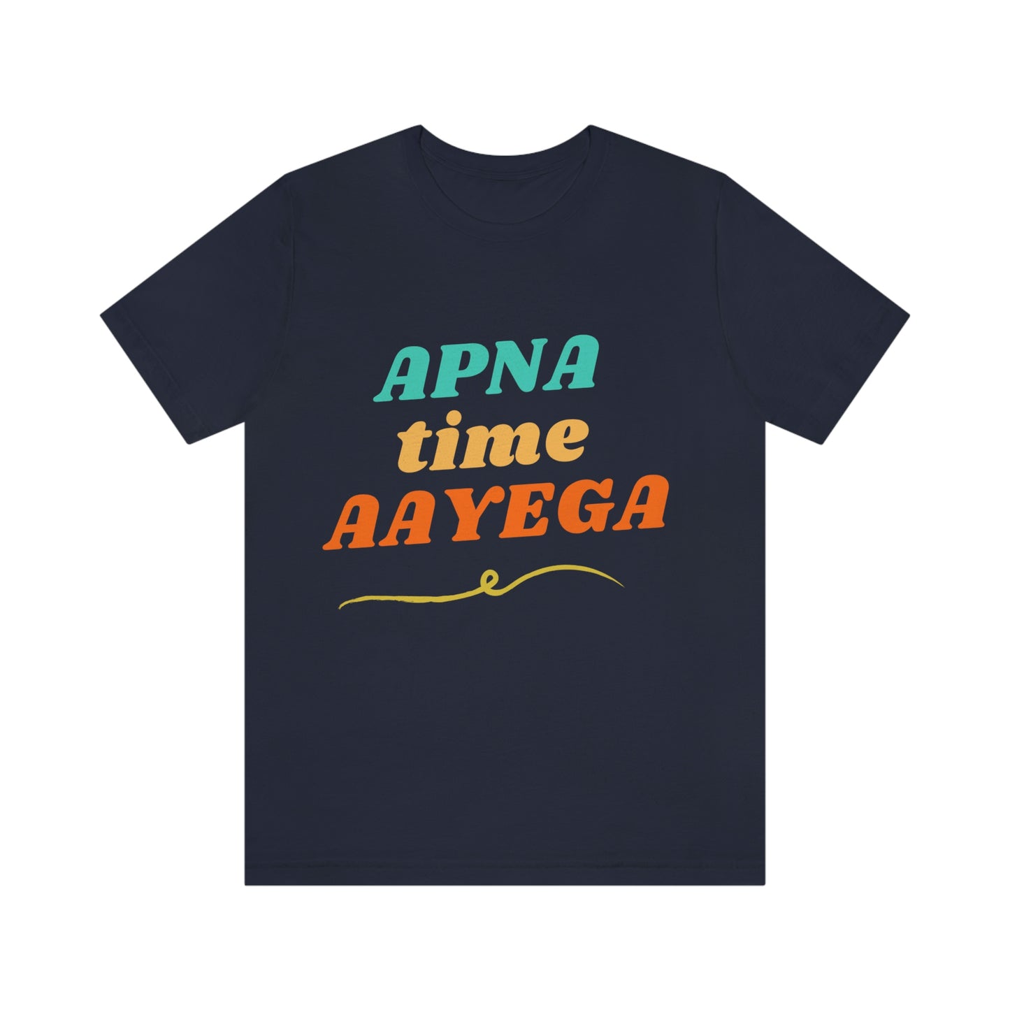 Apna time aayega Unisex Jersey Short Sleeve Tee - Urban Chic