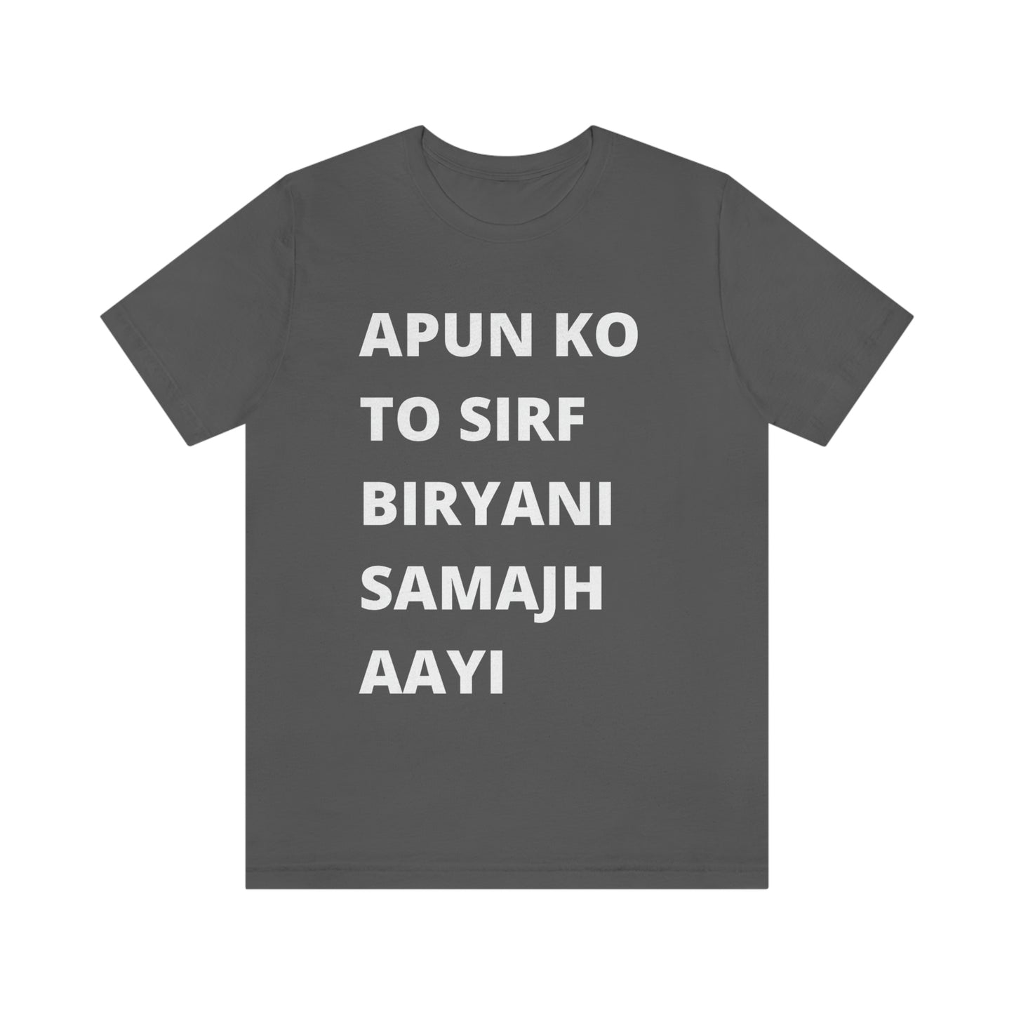 Apun ko to sirf biryani samajh aati hai Unisex Jersey Short Sleeve Tee - Urban Chic