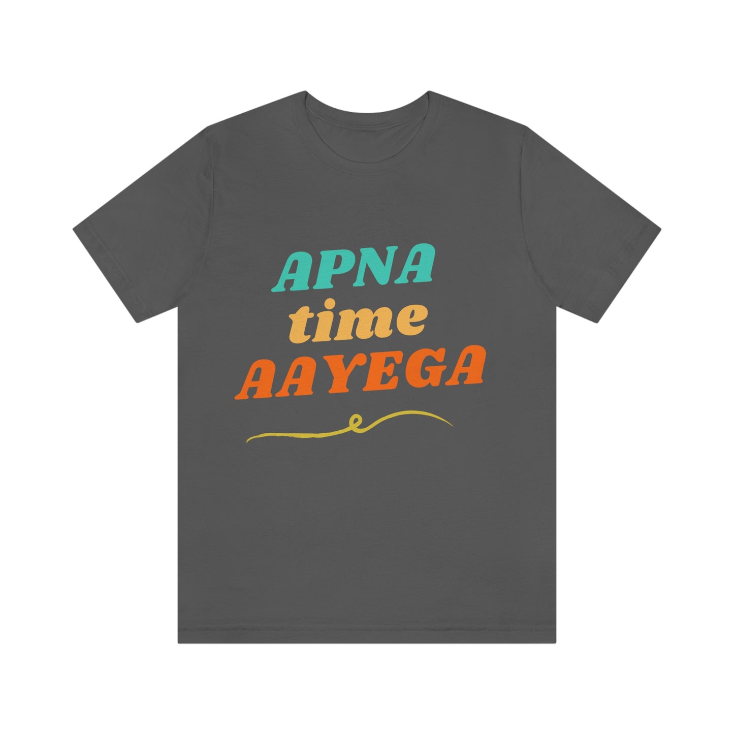 Apna time aayega Unisex Jersey Short Sleeve Tee - Urban Chic