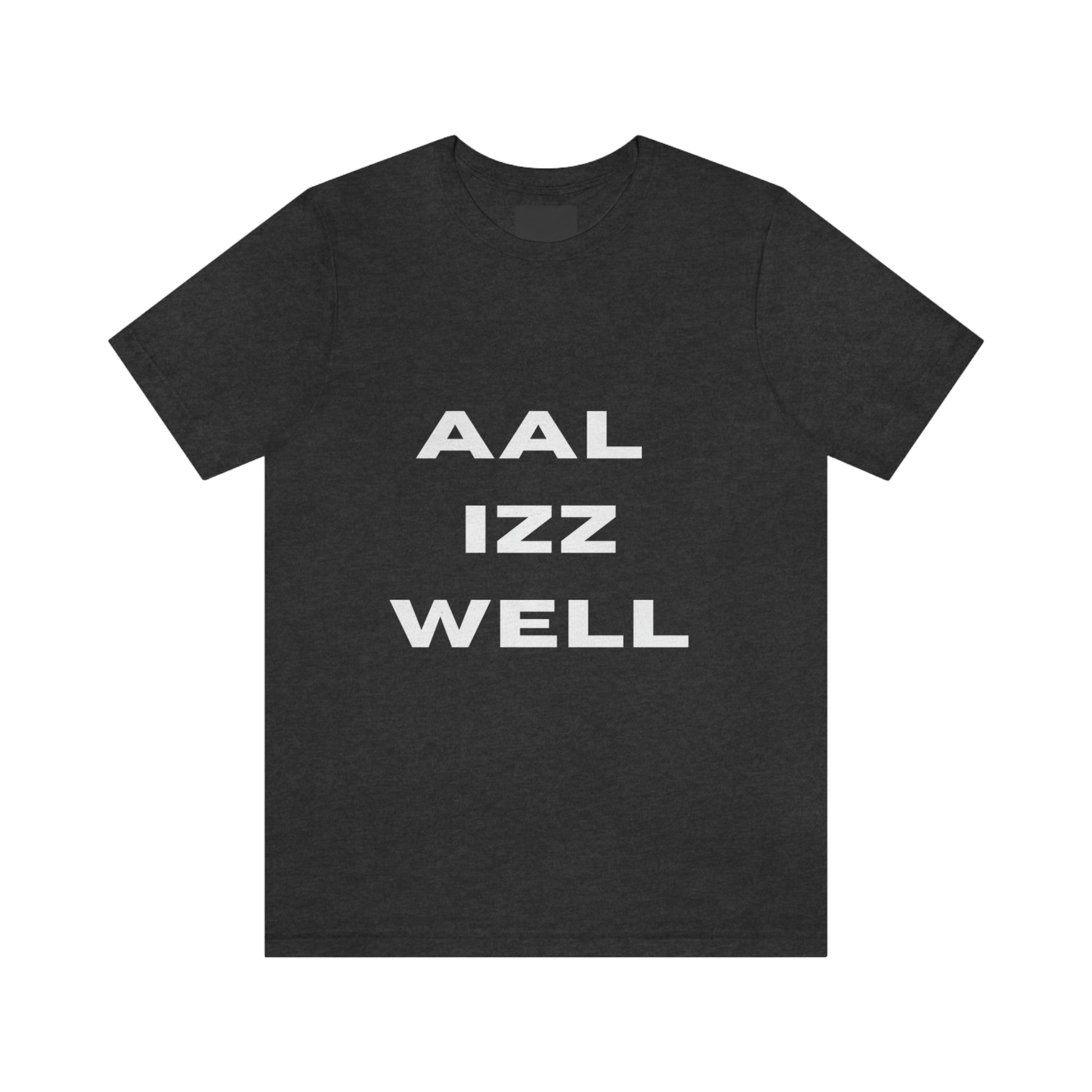 Aal iz well Unisex Jersey Short Sleeve Tee - Urban Chic