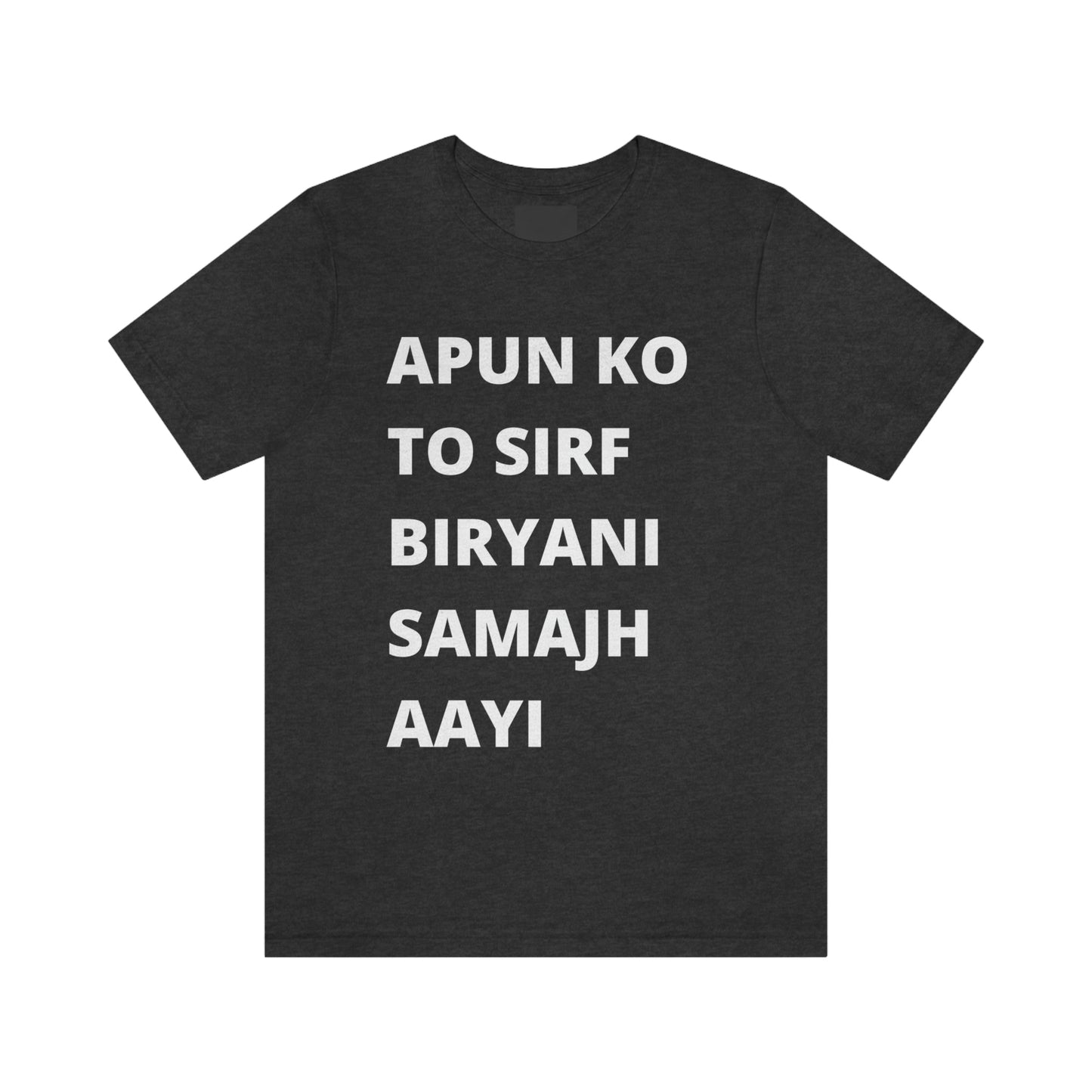 Apun ko to sirf biryani samajh aati hai Unisex Jersey Short Sleeve Tee - Urban Chic