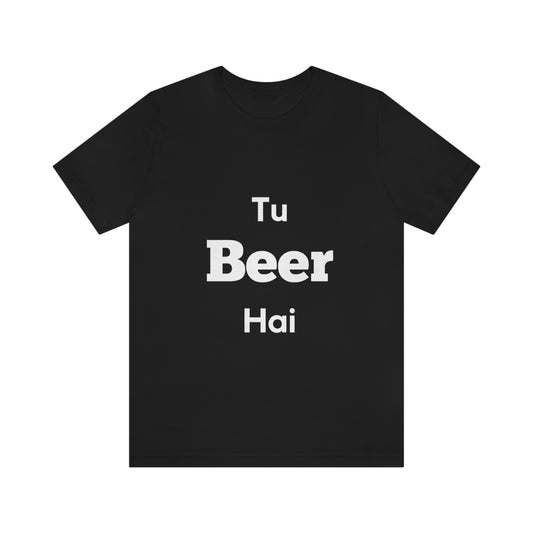 Tu beer hai Unisex Jersey Short Sleeve Tee - Urban Chic